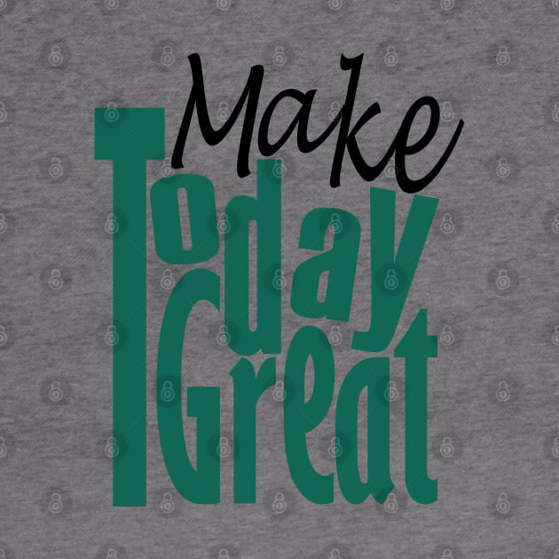 Make Today Great by Day81